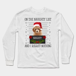 On The Naughty List, And I Regret Nothing Long Sleeve T-Shirt